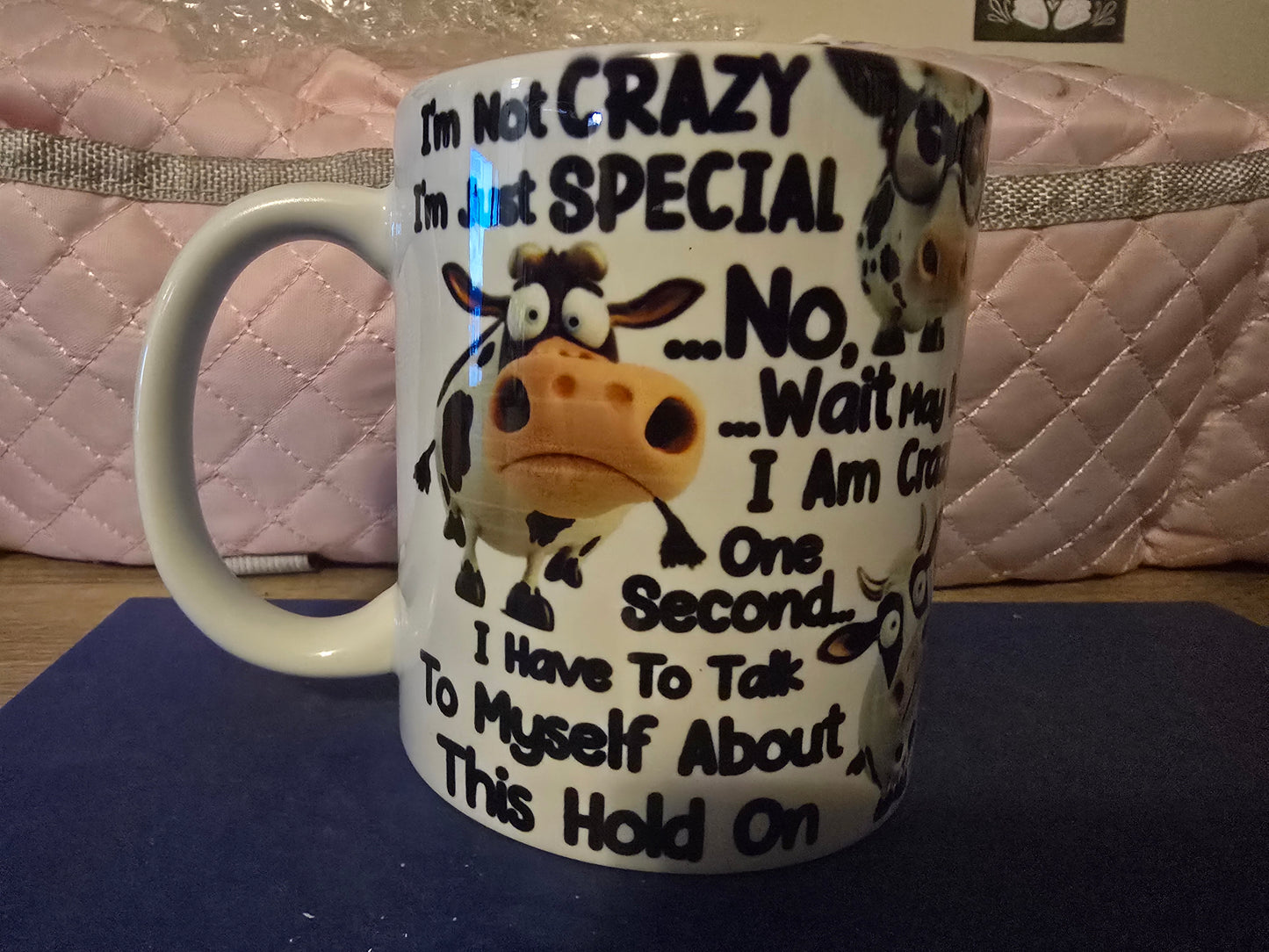 12 Oz Mug - I'm Not Crazy, I'm just special..