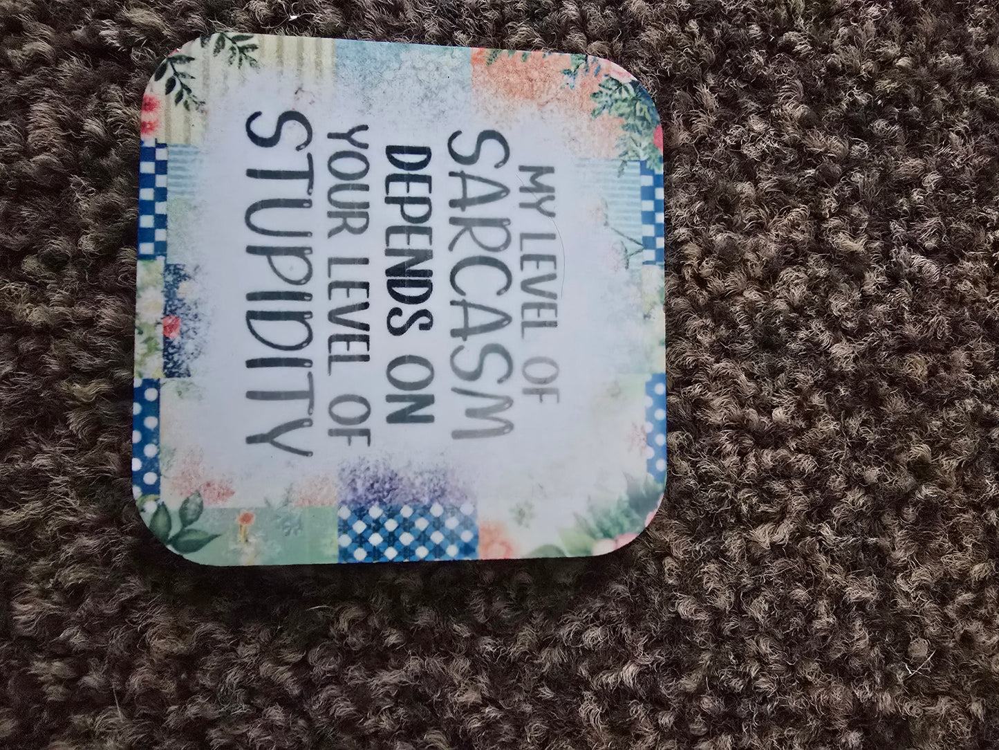 Magnet - my level of sarcasm depends on your level of stupidity