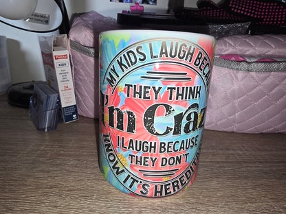 15oz Mug - My kids laugh..