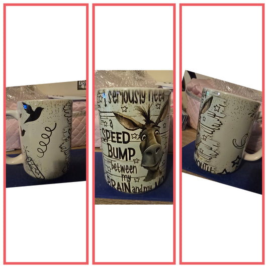 15oz Mug - I seriously need a speedbumb between my brain and mouth