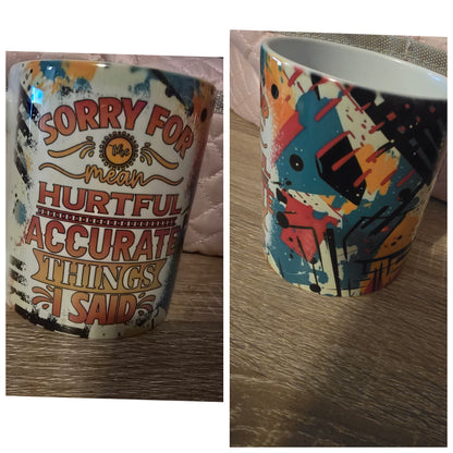 12 Oz Mug - Sorry For The..