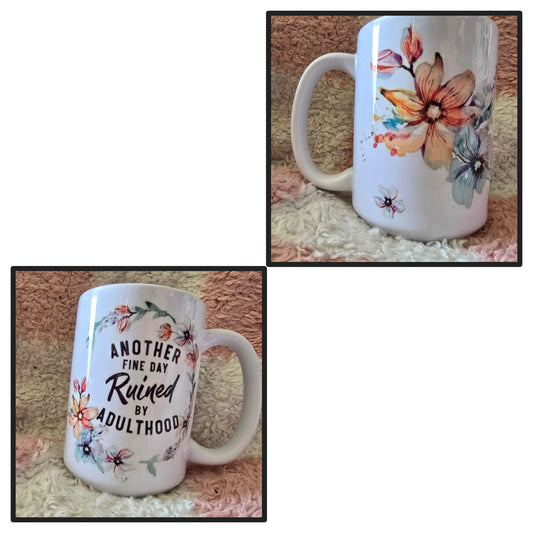 15oz Mug - Another fine day ruined by adulthood