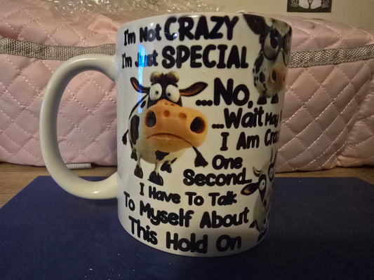 12 Oz Mug - I'm Not Crazy, I'm just special..