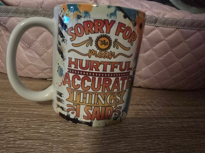 12 Oz Mug - Sorry For The..
